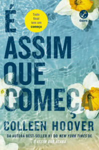 É Assim que Começa, de Colleen Hoover, publicado pela Editora Galera Record.