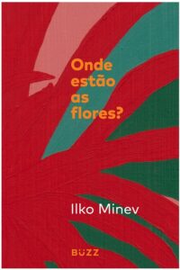 Onde Estão as Flores?, de Ilko Minev, publicado pela Editora Buzz.