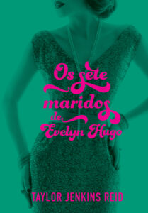 Os Sete Maridos de Evelyn Hugo, de Taylor Jenkins Reid, publicado pela Editora Paralela.